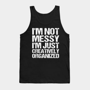 I'm creatively organized Tank Top